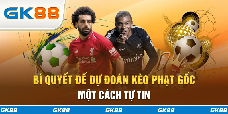 Bí quyết để dự đoán kèo phạt gốc một cách tự tin