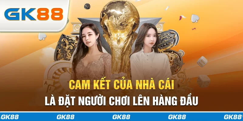 Cam kết của nhà cái là đặt người chơi lên hàng đầu