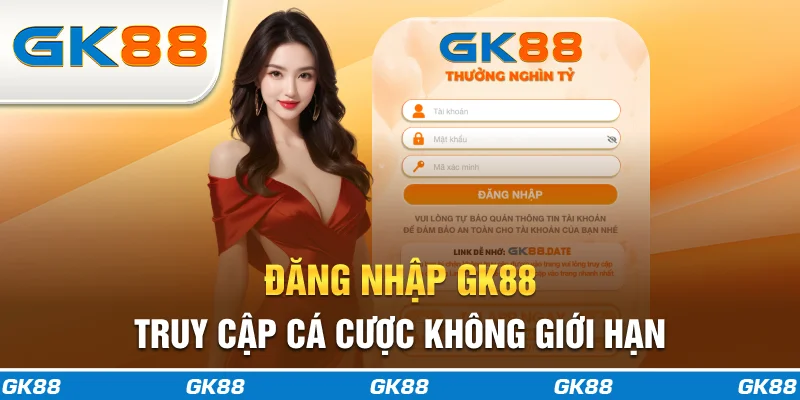 Đăng Nhập GK88 - Truy Cập Cá Cược Không Giới Hạn