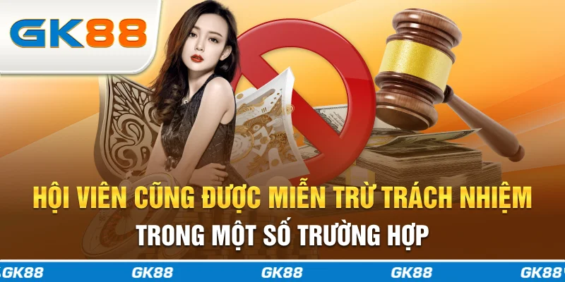 Hội viên cũng được miễn trừ trách nhiệm trong một số trường hợp