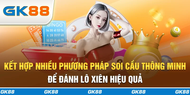 Kết hợp nhiều phương pháp soi cầu thông minh để đánh lô xiên 2 hiệu quả
