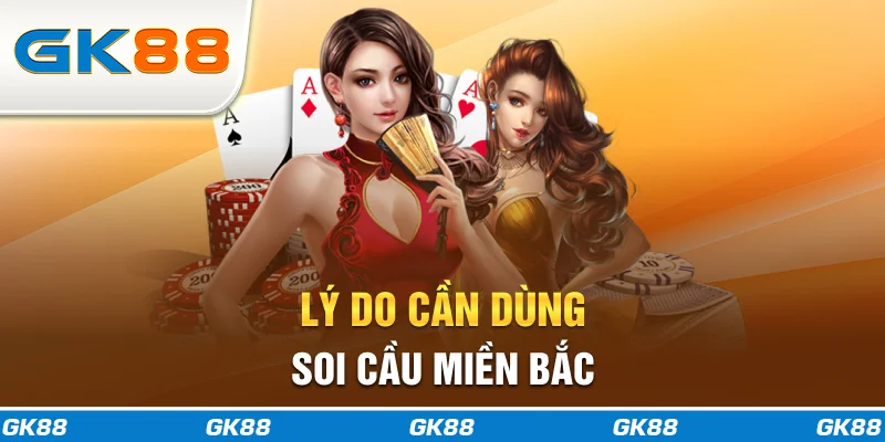 Lý do cần dùng soi cầu miền Bắc