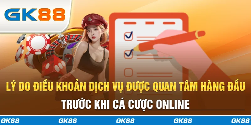 Lý do điều khoản dịch vụ được quan tâm hàng đầu trước khi cá cược online