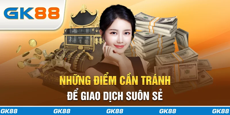 Những điểm cần tránh để giao dịch suôn sẻ