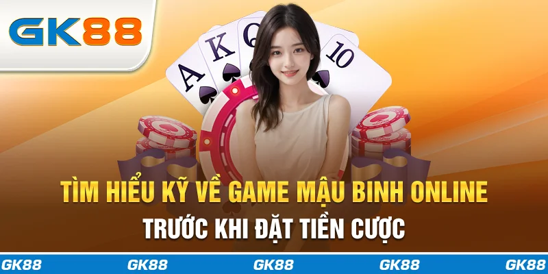 Tìm hiểu kỹ về game mậu binh online trước khi đặt tiền cược