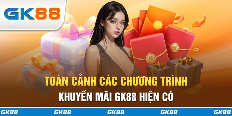 Toàn cảnh các chương trình khuyến mãi GK88 hiện có